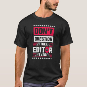 T-shirt Ne questionnez pas l'éditeur Editeur de vidéos jam