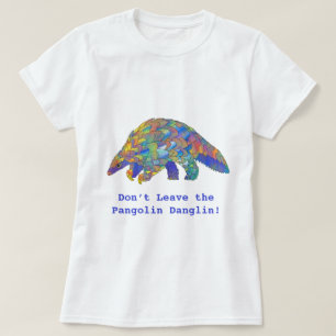 T-shirt Ne quittez pas l’activisme faunique du Pangolin 