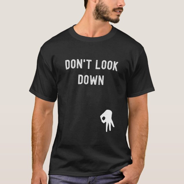 T-shirt Ne regardez pas vers le bas drôle Sarcastique Hila (Devant)