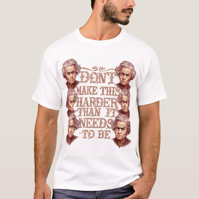 T-shirt Ne Rendez Pas Cela Plus Difficile Qu'il Ne Faut (Devant)