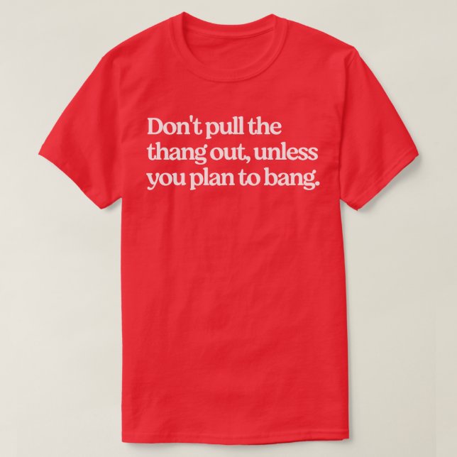 T-shirt Ne retirez pas l'étau à moins que vous n'envisagie (Design devant)