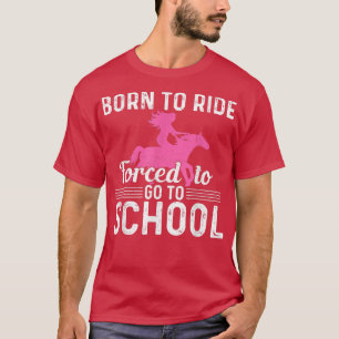 T-shirt Né Ride Cheval Forcé D'Aller À L'École Drôle Barre