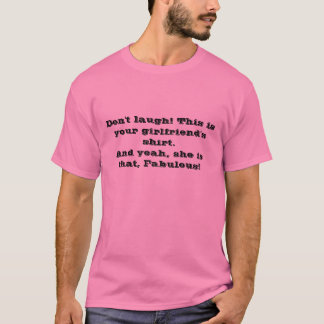 T-shirt Ne riez pas ! C'est la chemise de votre amie. …