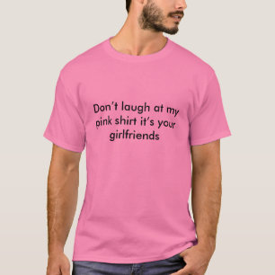 T-shirt Ne riez pas de ma chemise rose…