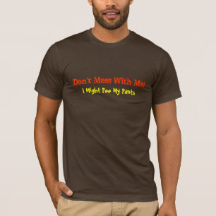 T-shirt Ne salissez pas avec moi ! , Je pourrais faire
