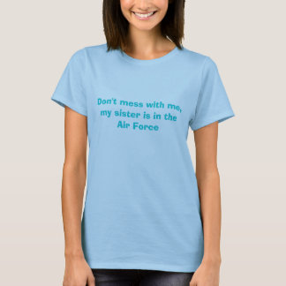 T-shirt Ne salissez pas avec moi, ma soeur est dans
