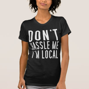 T-shirt Ne se dispute pas je que je suis local