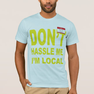 T-shirt Ne se dispute pas je que je suis local