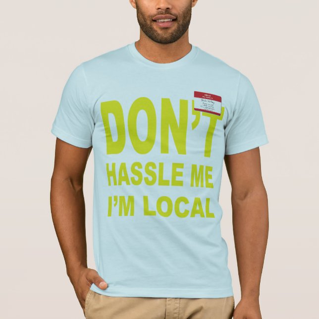 T-shirt Ne se dispute pas je que je suis local (Devant)