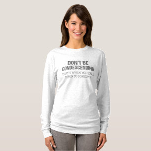 T-shirt Ne sois pas condescendant