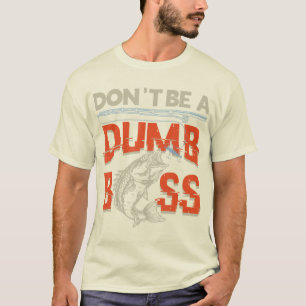 T-shirt Ne sois pas idiot de la pêche à la basse