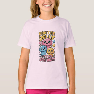 T-shirt Ne Sois Pas Jaloux C'est Mon Anniversaire Tee Drôl