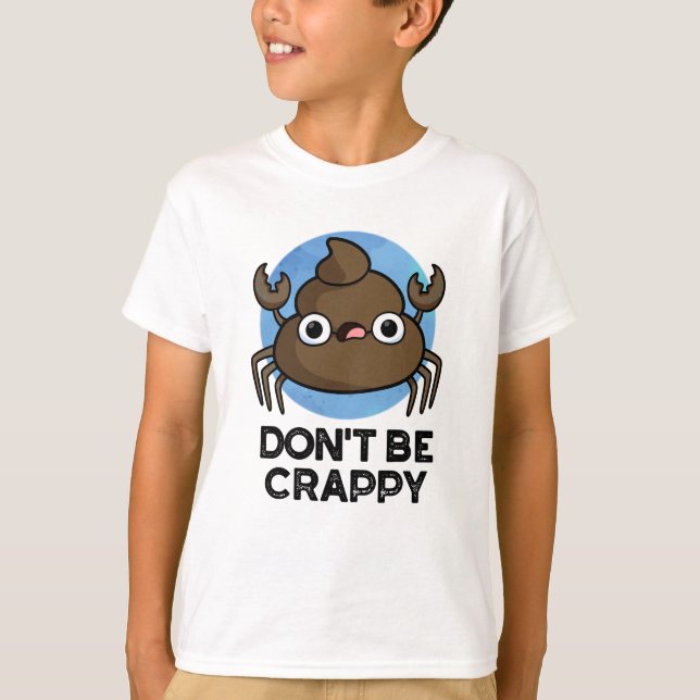 T-shirt Ne sois pas merdique amusant tourte de crabe (Devant)
