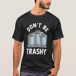 T-shirt Ne sois pas Trashy