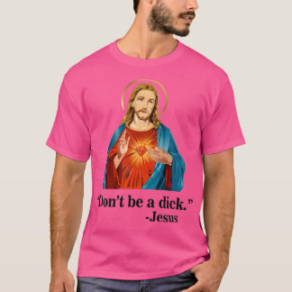T-shirt Ne sois pas un dick Jésus