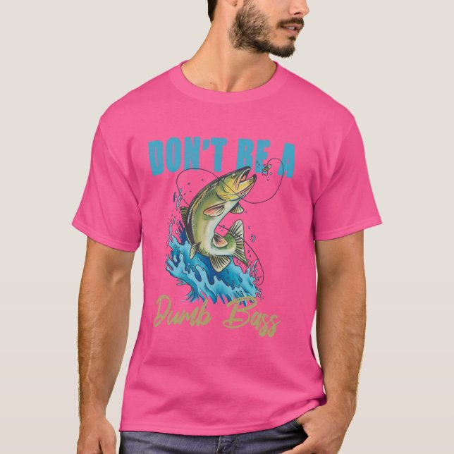 T-shirt Ne sois pas un idiot de basse amusant pêche (Devant)