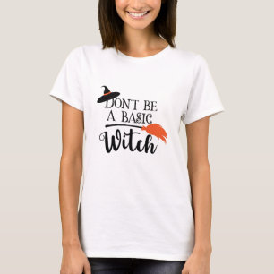 T-shirt Ne sois pas une sorcière basique Drôle Halloween
