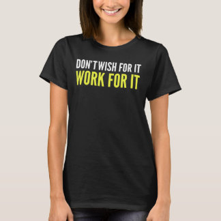 T-shirt Ne souhaitez pas qu'il fonctionne pour elle T-shir
