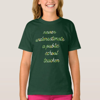 T-shirt ne sous-estime jamais un enseignant d'école publiq