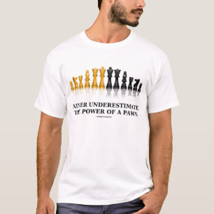 T-shirt Ne Sous-Estimez Jamais La Puissance D'Un Pion (Éch