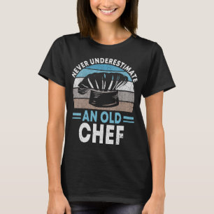 T-shirt Ne sous-estimez jamais l'ancien Chef Cuisine Cuisi