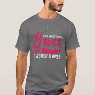 T-shirt Ne Sous-Estimez Jamais Le Pouvoir Des Femmes Et De