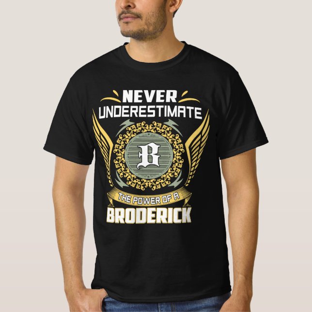 T-shirt Ne Sous-Estimez Jamais Le Pouvoir D'Un Broderick (Devant)