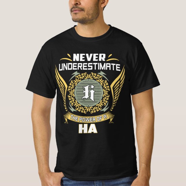 T-shirt Ne Sous-Estimez Jamais Le Pouvoir D'Un Ha (Devant)