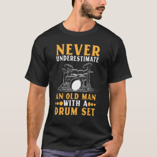 T-shirt Ne Sous-Estimez Jamais Un Ancien Avec Drum Set Dru