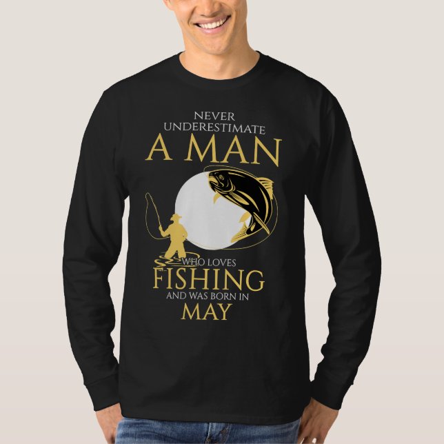T-shirt Ne Sous-Estimez Jamais Un Homme Qui Aime Pêcher Et (Devant)