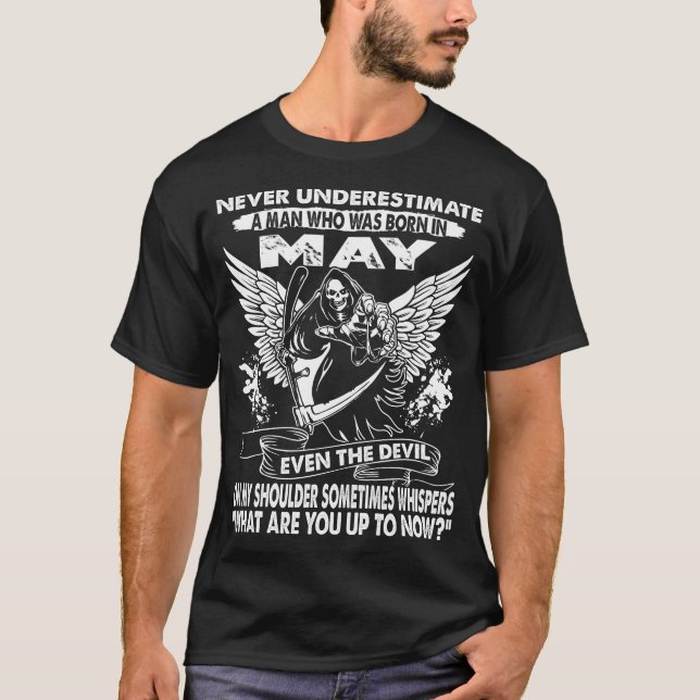 T-shirt Ne sous-estimez jamais un homme qui était en mai (Devant)