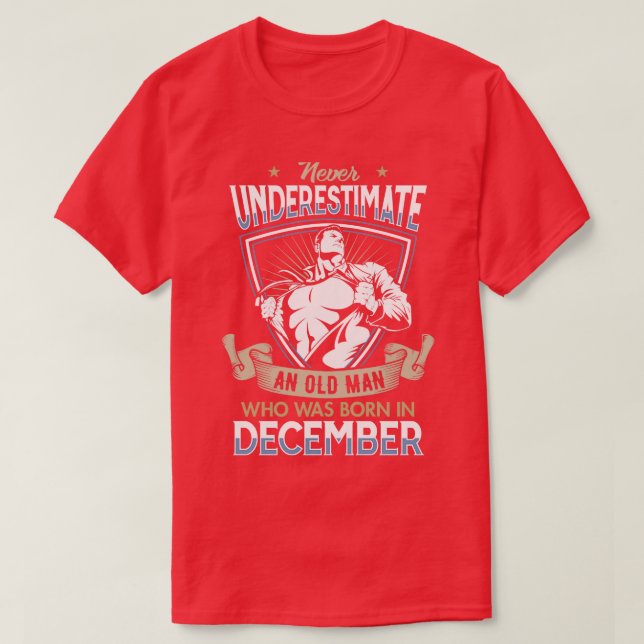 T-shirt Ne sous-estimez jamais un vieil homme né en décemb (Design devant)