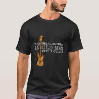 T-shirt Ne Sous-Estimez Jamais Un Vieux Avec Une Guitare
