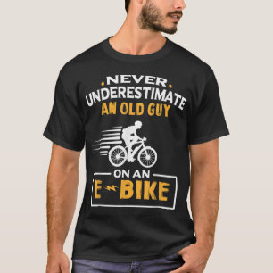 T-shirt Ne Sous-Estimez Jamais Un Vieux Gars Sur Un Vélo E