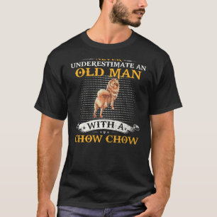T-shirt Ne Sous-Estimez Jamais Un Vieux Homme À Chow Ne