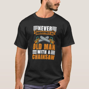 T-shirt Ne Sous-Estimez Jamais Un Vieux Homme À La tronçon