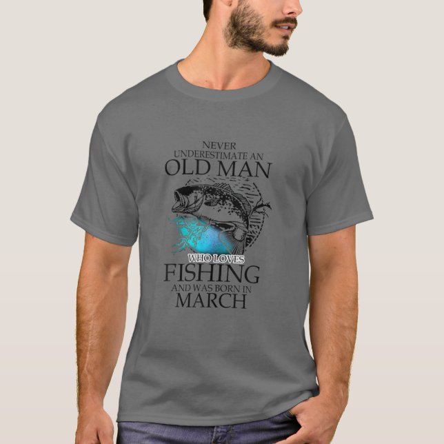 T-shirt Ne Sous-Estimez Jamais Un Vieux Homme Qui Aime Pêc (Devant)
