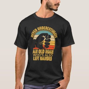 T-shirt Ne Sous-Estimez Jamais Un Vieux Homme Qui Est Lais