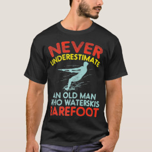 T-shirt Ne Sous-Estimez Jamais Un Vieux Homme Qui Waterski