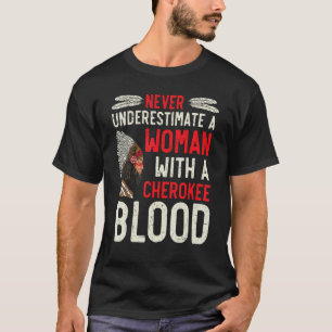T-shirt Ne Sous-Estimez Jamais Une Femme Au Sang Cherokee