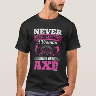 T-shirt Ne Sous-Estimez Jamais Une Femme Avec Un Ax - Lumb