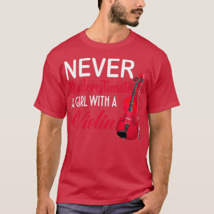 T-shirt Ne Sous-Estimez Jamais Une Fille Avec Un Violon Dr