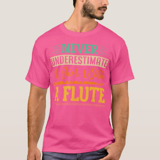 T-shirt Ne Sous-Estimez Jamais Une Fille Avec Une Flûte