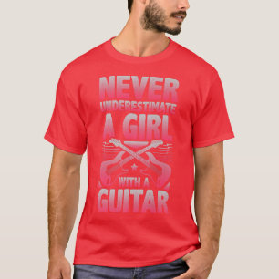 T-shirt Ne Sous-Estimez Jamais Une Fille Avec Une Guitare8
