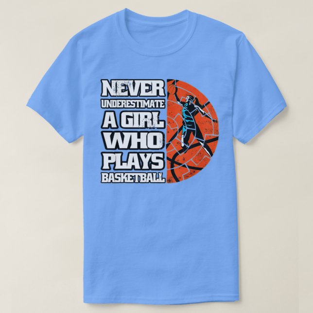 T-shirt Ne Sous-Estimez Jamais Une Fille Qui Joue Au Baske (Design devant)
