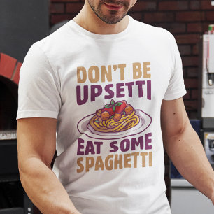T-shirt Ne soyez pas contrarié, mangez des spaghetti