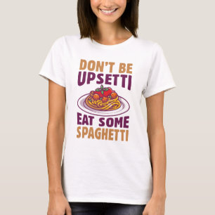 T-shirt Ne soyez pas désagréable de manger des spaghettis