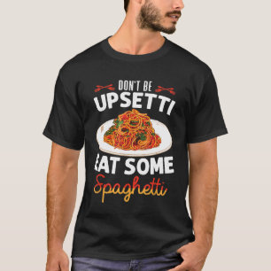 T-shirt Ne Soyez Pas Désagréable Mangez Quelques Spaghetti