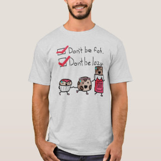 T-shirt Ne soyez pas gros. Ne soyez pas paresseux