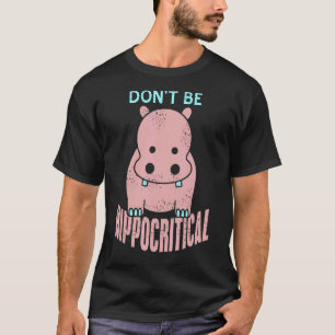 T-shirt Ne soyez pas HIPPOcritique Awesome Présent
